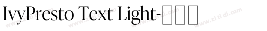 IvyPresto Text Light字体转换 IvyPresto Text Light字体转换